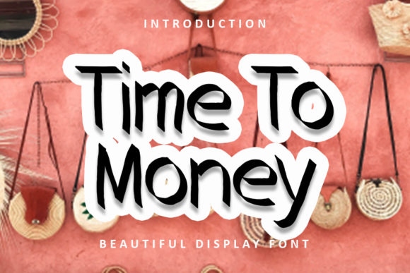 Time to Money: The Display Font That Clarifies Your Campaign Message